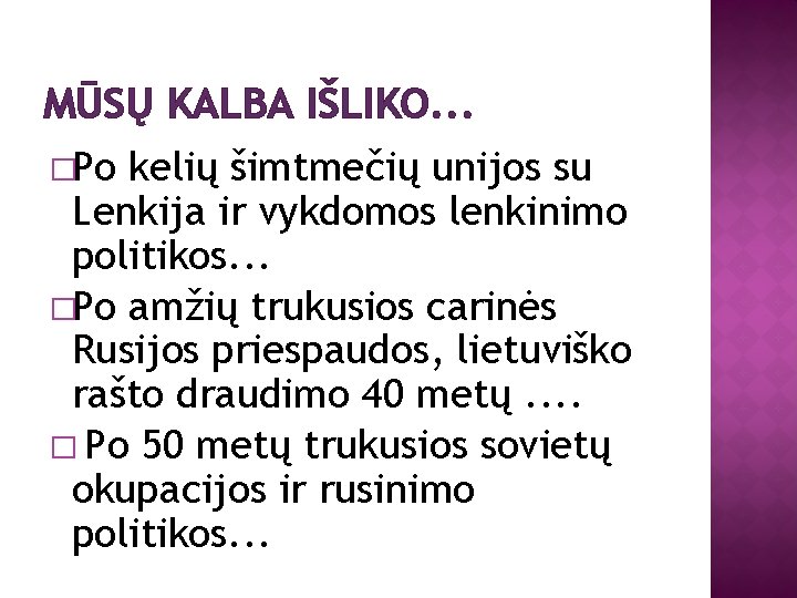 MŪSŲ KALBA IŠLIKO. . . �Po kelių šimtmečių unijos su Lenkija ir vykdomos lenkinimo