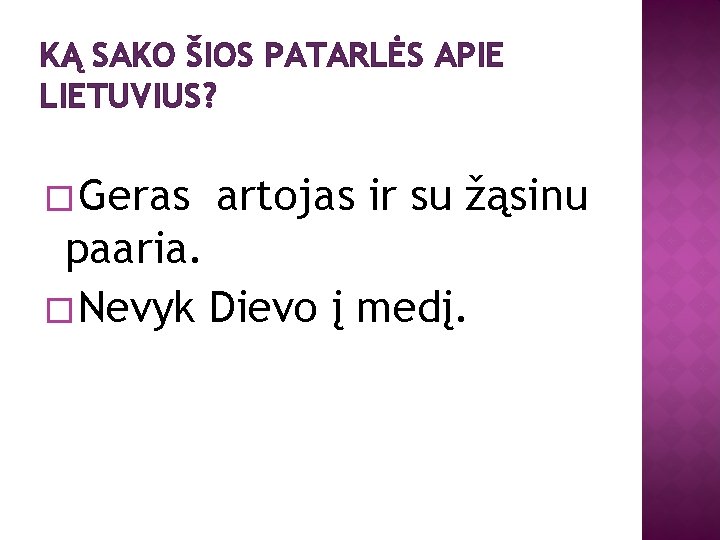 KĄ SAKO ŠIOS PATARLĖS APIE LIETUVIUS? � Geras artojas ir su žąsinu paaria. �