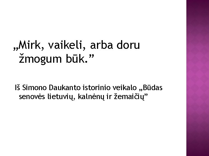 „Mirk, vaikeli, arba doru žmogum būk. ” Iš Simono Daukanto istorinio veikalo „Būdas senovės