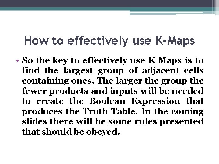 How to effectively use K-Maps • So the key to effectively use K Maps How to effectively use K-Maps • So the key to effectively use K Maps