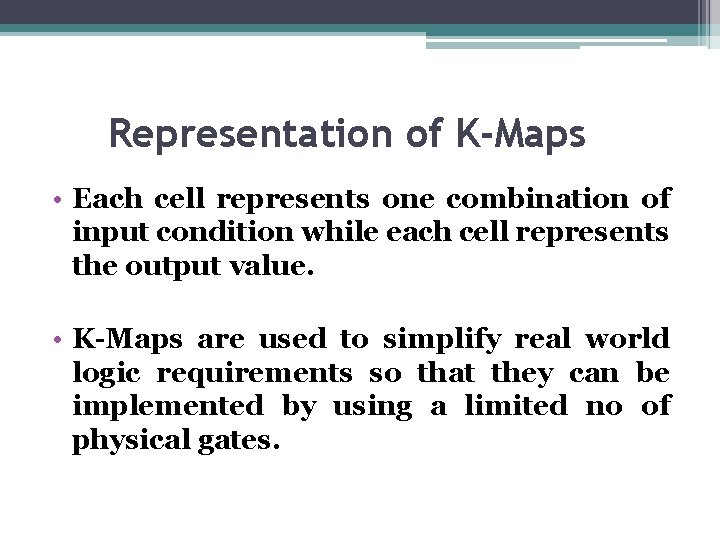 Representation of K-Maps • Each cell represents one combination of input condition while each Representation of K-Maps • Each cell represents one combination of input condition while each