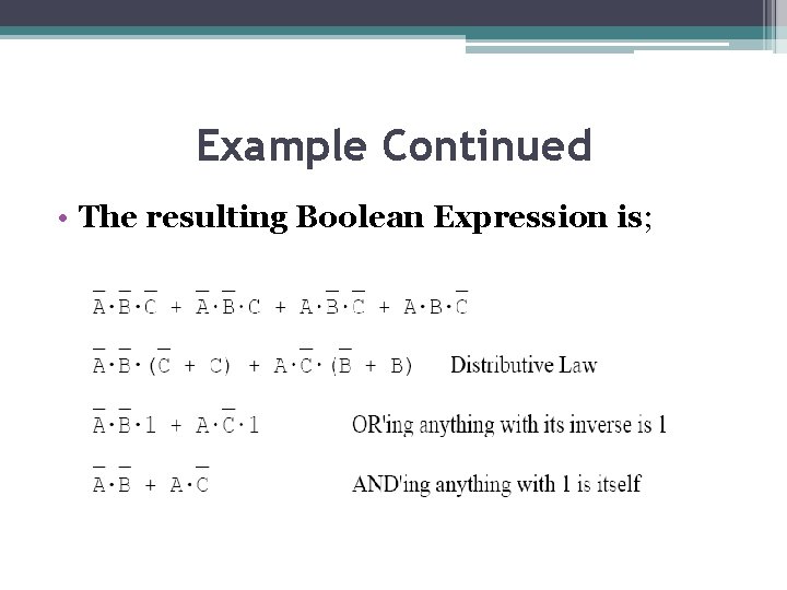 Example Continued • The resulting Boolean Expression is; Example Continued • The resulting Boolean Expression is;