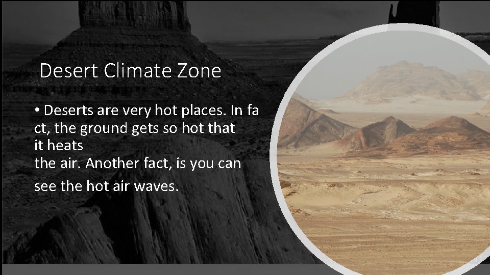 Desert Climate Zone • Deserts are very hot places. In fa ct, the ground