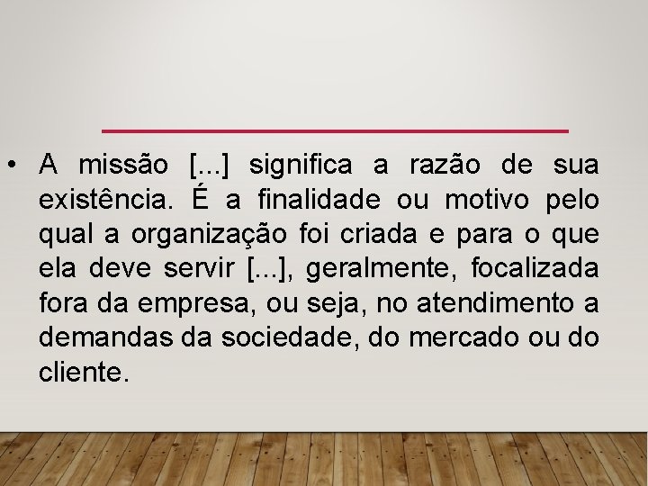  • A missão [. . . ] significa a razão de sua existência.