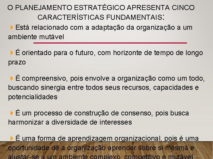 O PLANEJAMENTO ESTRATÉGICO APRESENTA CINCO CARACTERÍSTICAS FUNDAMENTAIS: 4 Está relacionado com a adaptação da