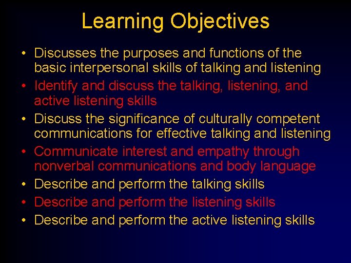 Learning Objectives • Discusses the purposes and functions of the basic interpersonal skills of