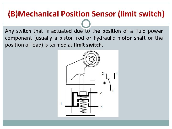 (B)Mechanical Position Sensor (limit switch) Any switch that is actuated due to the position