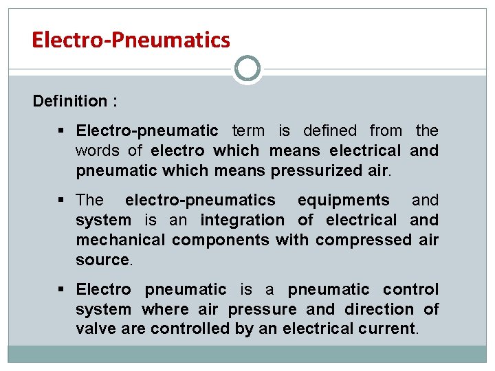 Electro-Pneumatics Definition : § Electro-pneumatic term is defined from the words of electro which