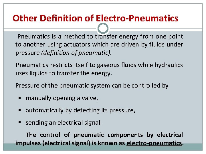 Other Definition of Electro-Pneumatics is a method to transfer energy from one point to