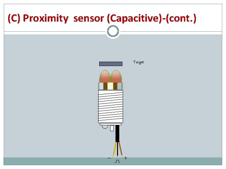 (C) Proximity sensor (Capacitive)-(cont. ) Target 