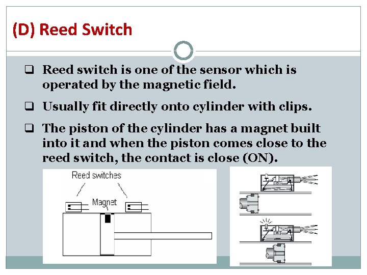 (D) Reed Switch q Reed switch is one of the sensor which is operated