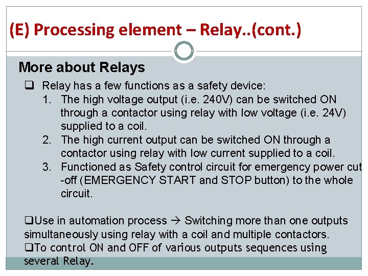 (E) Processing element – Relay. . (cont. ) More about Relays q Relay has