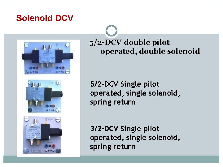 Solenoid DCV 5/2 -DCV double pilot operated, double solenoid 5/2 -DCV Single pilot operated,