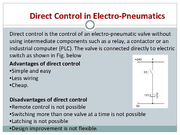 Direct Control in Electro-Pneumatics Direct control is the control of an electro-pneumatic valve without