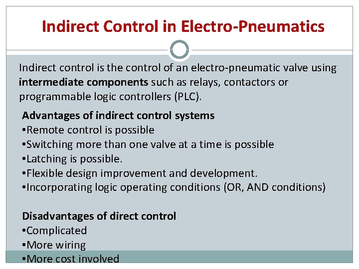 Indirect Control in Electro-Pneumatics Indirect control is the control of an electro-pneumatic valve using