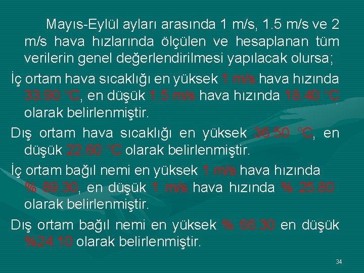 Mayıs-Eylül ayları arasında 1 m/s, 1. 5 m/s ve 2 m/s hava hızlarında ölçülen