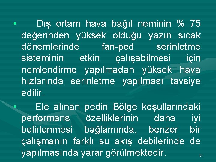  • Dış ortam hava bağıl neminin % 75 değerinden yüksek olduğu yazın sıcak