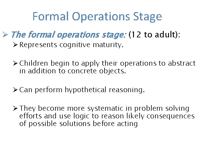 Formal Operations Stage Ø The formal operations stage: (12 to adult): Ø Represents cognitive Formal Operations Stage Ø The formal operations stage: (12 to adult): Ø Represents cognitive