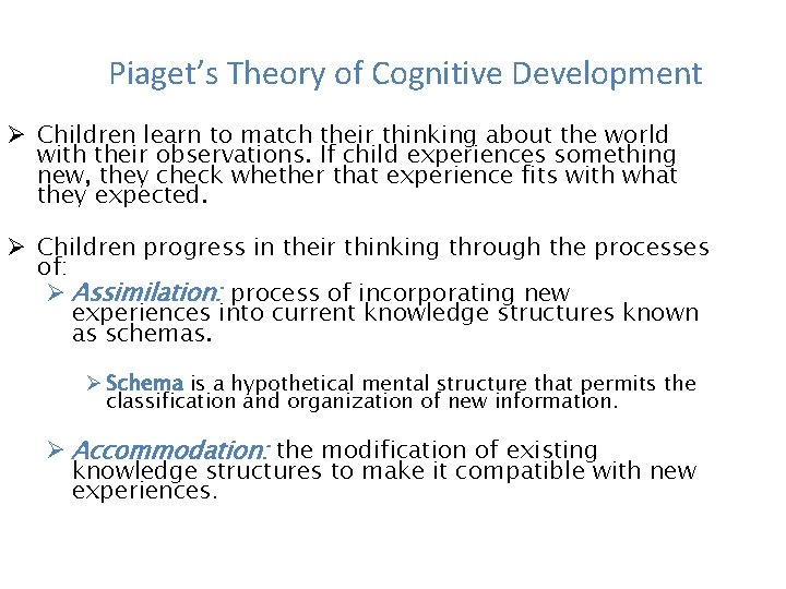 Piaget’s Theory of Cognitive Development Ø Children learn to match their thinking about the