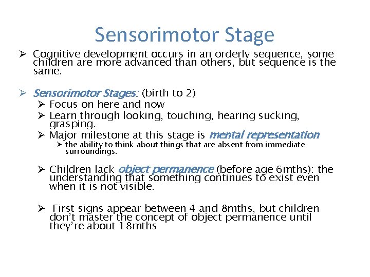 Sensorimotor Stage Ø Cognitive development occurs in an orderly sequence, some children are more