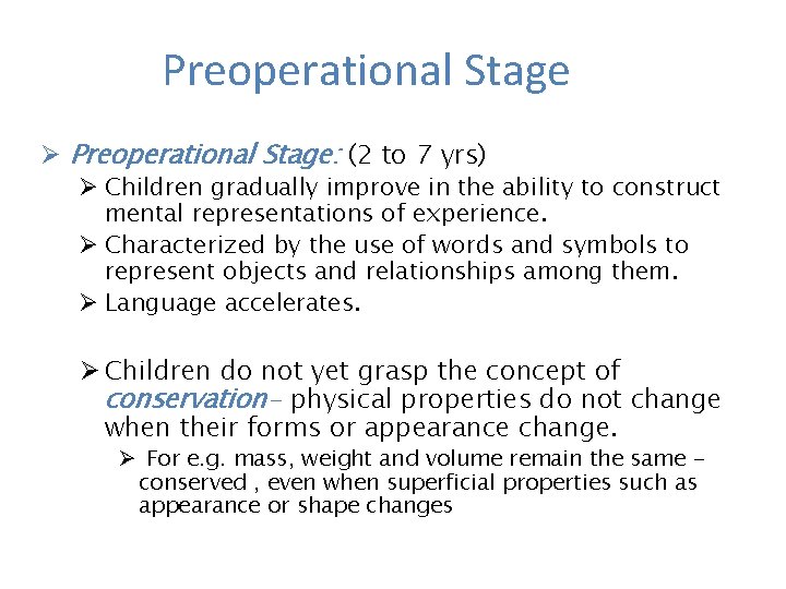 Preoperational Stage Ø Preoperational Stage: (2 to 7 yrs) Ø Children gradually improve in