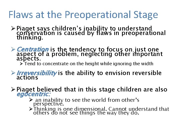 Flaws at the Preoperational Stage Ø Piaget says children’s inability to understand conservation is