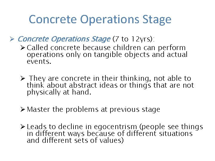 Concrete Operations Stage Ø Concrete Operations Stage (7 to 12 yrs): Ø Called concrete