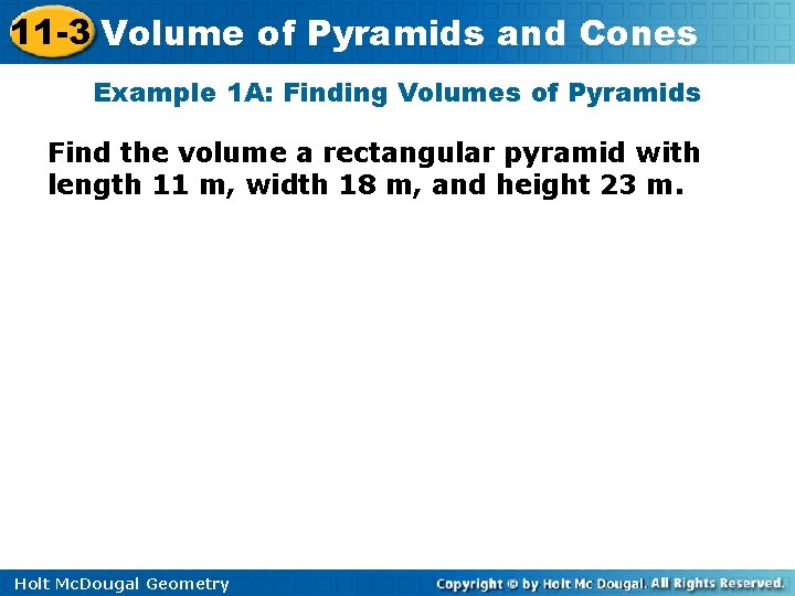 11 -3 Volume of Pyramids and Cones Example 1 A: Finding Volumes of Pyramids