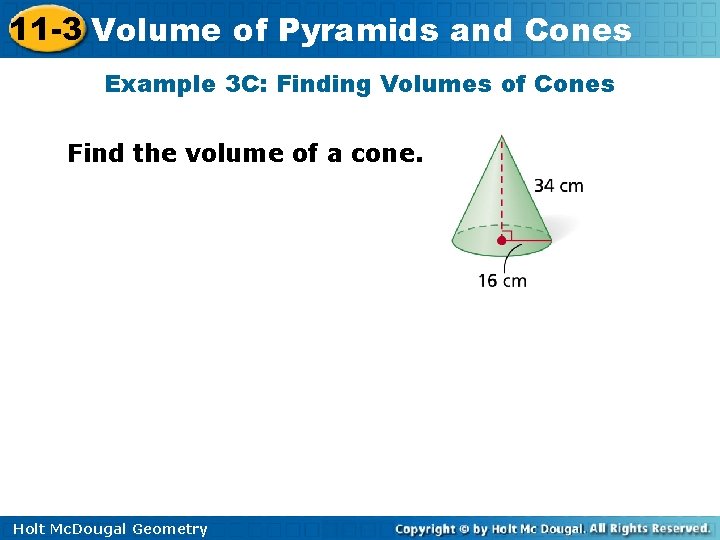 11 -3 Volume of Pyramids and Cones Example 3 C: Finding Volumes of Cones