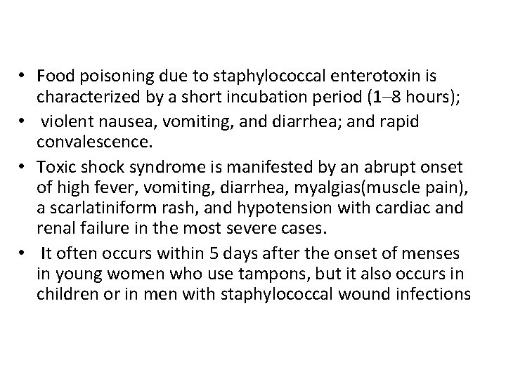  • Food poisoning due to staphylococcal enterotoxin is characterized by a short incubation