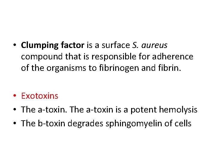  • Clumping factor is a surface S. aureus compound that is responsible for
