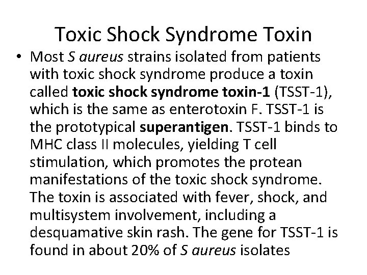 Toxic Shock Syndrome Toxin • Most S aureus strains isolated from patients with toxic