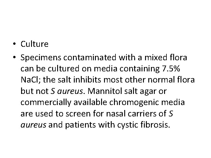  • Culture • Specimens contaminated with a mixed flora can be cultured on