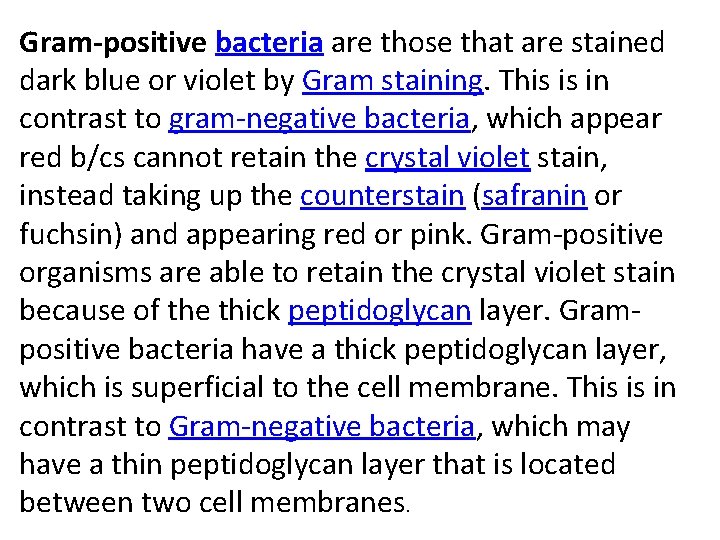 Gram-positive bacteria are those that are stained dark blue or violet by Gram staining.