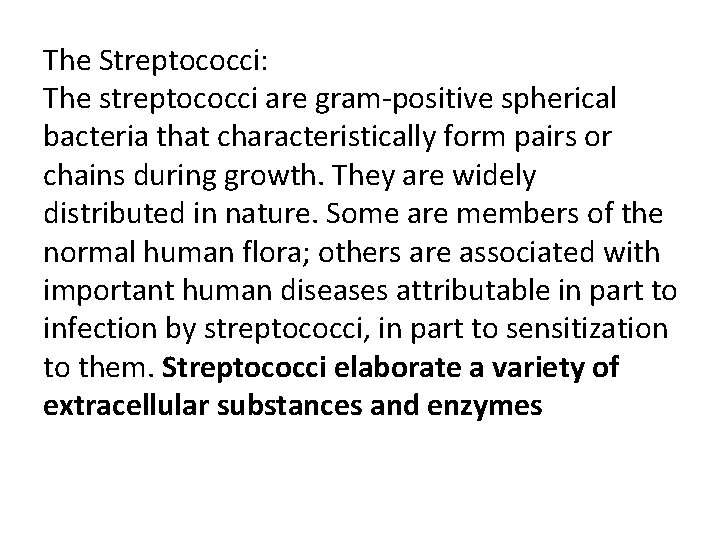 The Streptococci: The streptococci are gram-positive spherical bacteria that characteristically form pairs or chains