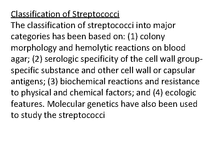 Classification of Streptococci The classification of streptococci into major categories has been based on: