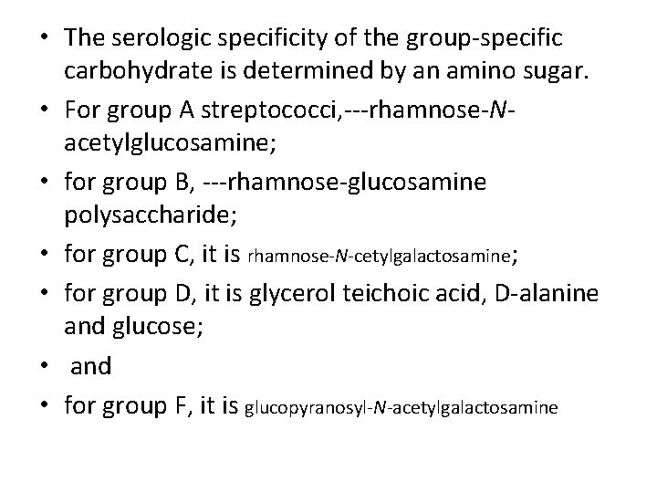  • The serologic specificity of the group-specific carbohydrate is determined by an amino
