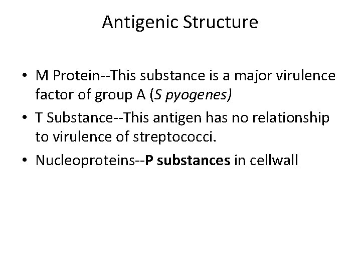 Antigenic Structure • M Protein--This substance is a major virulence factor of group A