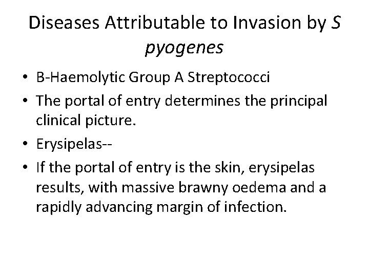 Diseases Attributable to Invasion by S pyogenes • Β-Haemolytic Group A Streptococci • The
