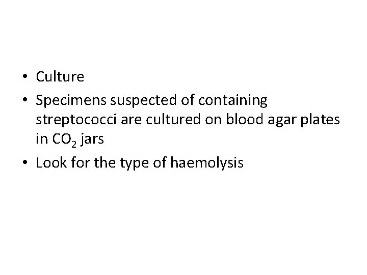  • Culture • Specimens suspected of containing streptococci are cultured on blood agar