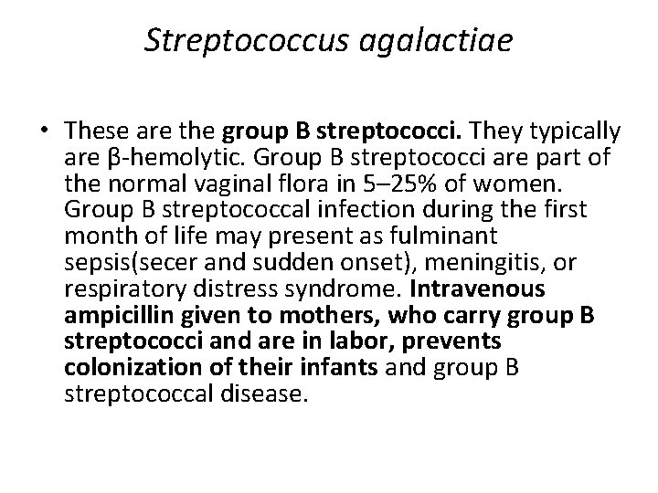 Streptococcus agalactiae • These are the group B streptococci. They typically are β-hemolytic. Group