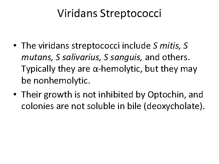 Viridans Streptococci • The viridans streptococci include S mitis, S mutans, S salivarius, S