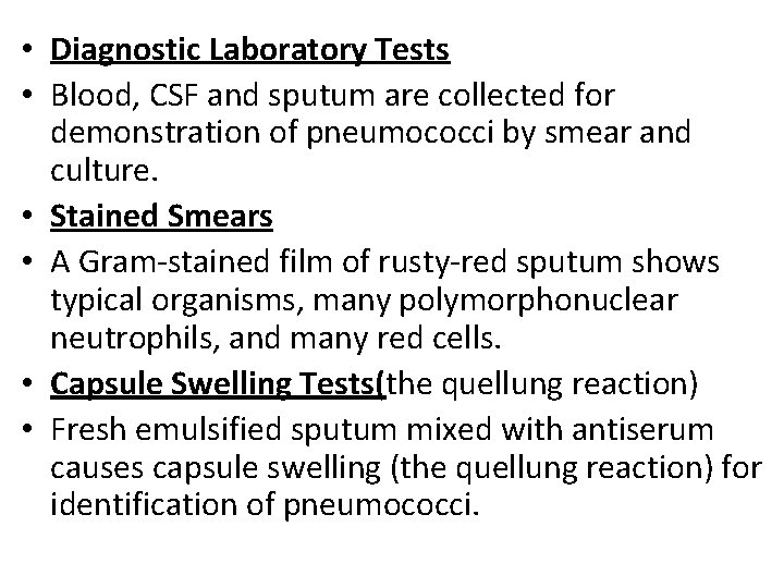  • Diagnostic Laboratory Tests • Blood, CSF and sputum are collected for demonstration