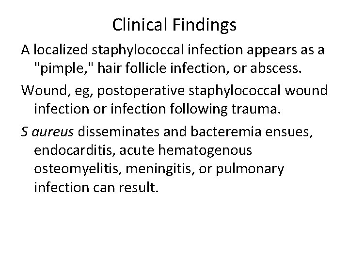 Clinical Findings A localized staphylococcal infection appears as a "pimple, " hair follicle infection,