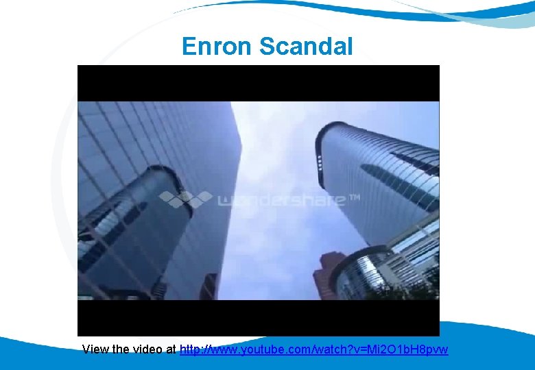 Enron Scandal View the video at http: //www. youtube. com/watch? v=Mi 2 O 1