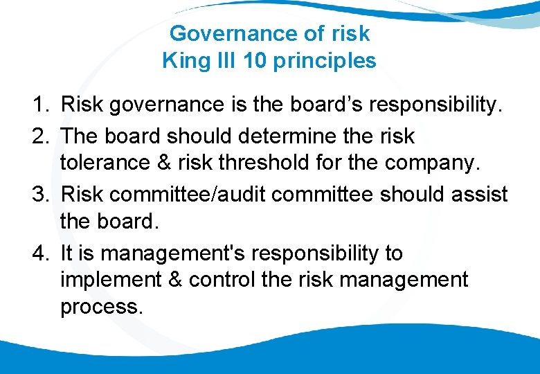 Governance of risk King III 10 principles 1. Risk governance is the board’s responsibility.