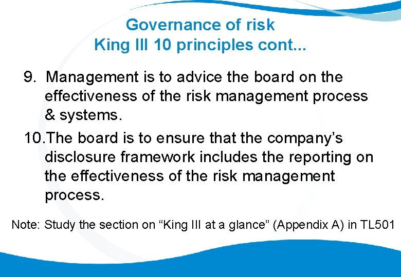 Governance of risk King III 10 principles cont. . . 9. Management is to