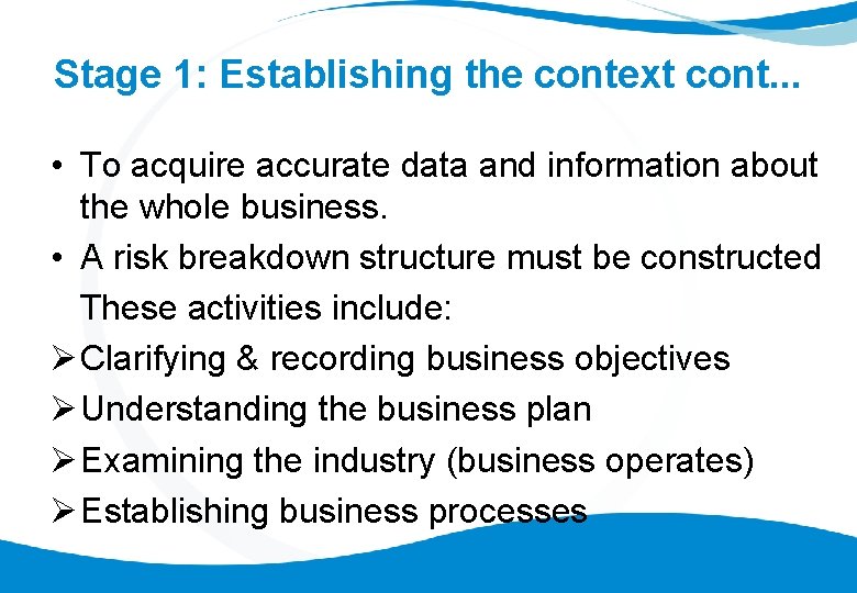 Stage 1: Establishing the context cont. . . • To acquire accurate data and