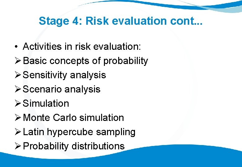 Stage 4: Risk evaluation cont. . . • Activities in risk evaluation: Ø Basic