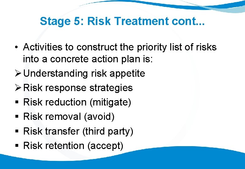 Stage 5: Risk Treatment cont. . . • Activities to construct the priority list